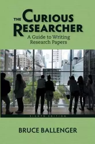 The Curious Researcher: A Guide to Writing Research Papers (8th Edition) - GOOD