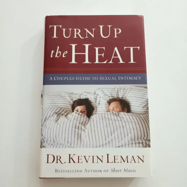 Turn Up The Heat Dr Kevin Leman A Couples Guide to Sexual Intimacy Hardcover