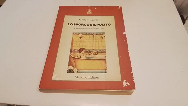 LO SPORCO E IL PULITO, G. VIGARELLO, MARSILIO EDITORI, 1987, 19gn25 LO SPORCO E IL PULITO, G. VIGARELLO, MARSILIO EDITORI, 1987, 19gn25