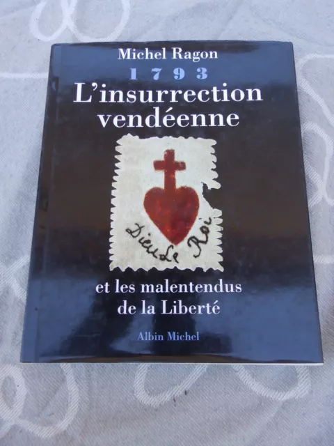 Michel Ragon  1793  L ' Insurrection Vendéenne  Et Les  Malentendus De La Libert