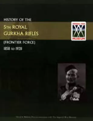 History of the 5th Gurkha Rifles (Frontier Force) 1858-1928 by Naval &...