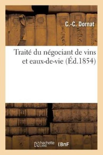 Trait? Du N?Gociant De Vins Et Eaux-De-Vie, Suivi De L'art De Faire Les Liq...
