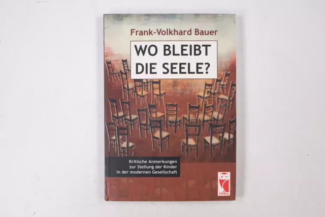 41335 Frank V Bauer WO BLEIBT DIE SEELE? kritische Anmerkungen zur Stellung der