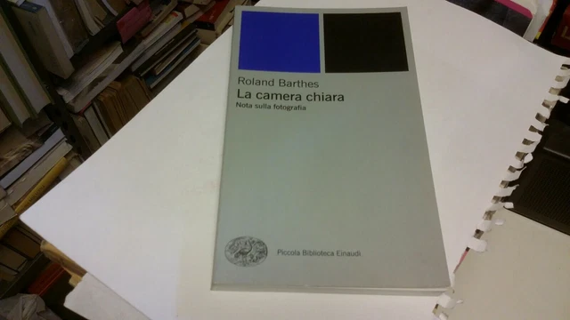 Roland Barthes - La camera chiara,| Nota sulla fotografia, Einaudi, 2003, 16g22 Roland Barthes - La camera chiara,| Nota sulla fotografia, Einaudi, 2003, 16g22