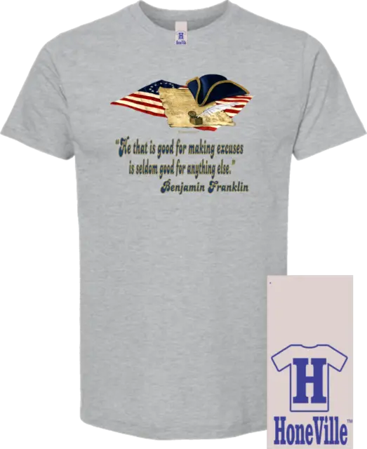 HoneVille™ Unisex T-shirt Benjamin Franklin he that is good at making excuses