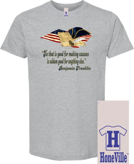 HoneVille™ Unisex T-shirt Benjamin Franklin he that is good at making excuses