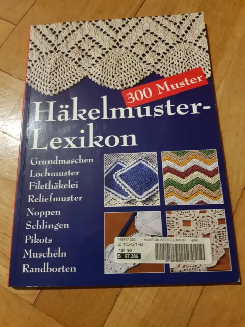 Häkelmuster-Lexikon 300 Muster / Grundmasche - Lochmuster - Filethäkelei etc.