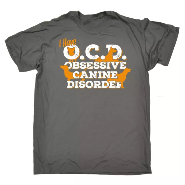 OCD OBSESSIVE CANINE DISORDER T-SHIRT dog puppy funny birthday gift 123t present