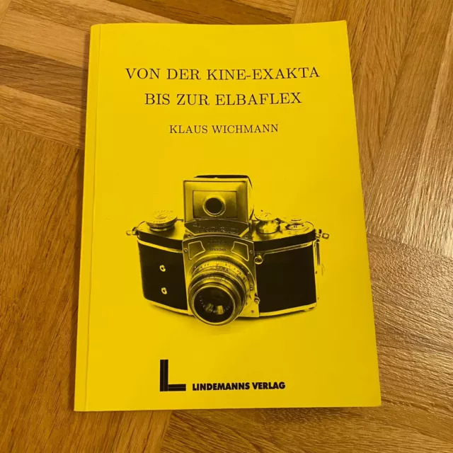 Von der Kine Exakta bis zur Elbaflex - Klaus Wichmann Lindemanns Verlag, 2. Aufl