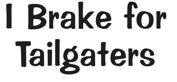 I Brake For Tailgaters Vinyl Decal Sticker Car Window Laptop Wall