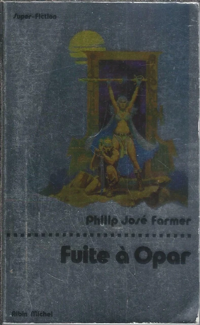 Fuite à Opar - Philip José Farmer - Albin Michel Super-fiction 1977 [Bon état]