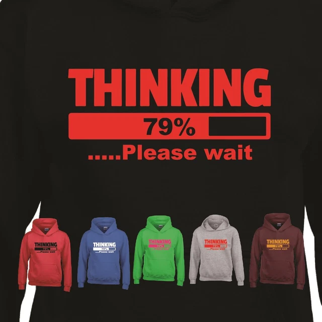 Thinking Please Wait Mens Kids Hoodie Computer Loading Funny Cool Pullover