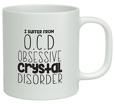 OCD Obsessive Crystal Disorder Funny White 10oz Novelty Gift Mug