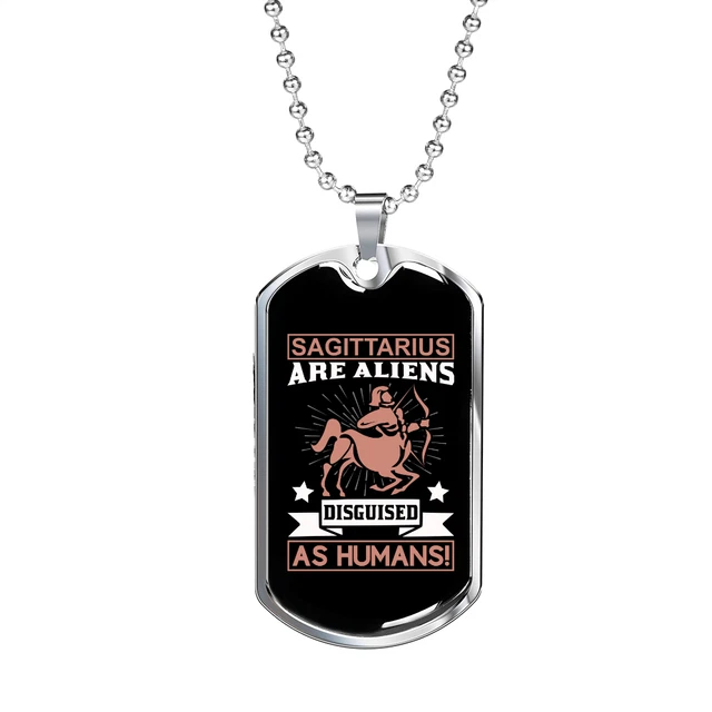 Sagittarius Are Aliens  Zodiac Necklace Stainless Steel or 18k Gold Dog Tag 24"