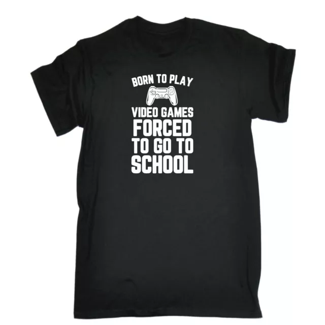 Gamer Born To Play Video Games Forced To Go To School Mens Funny T-Shirt Tshirts