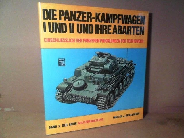 DIE PANZERKAMPFWAGEN I und II und ihre Abarten. Einschliesslich der ...