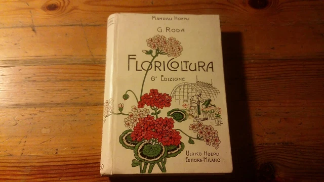 G. RODA-FLORICOLTURA-HOEPLI- 6a ed, 1915, 3g23