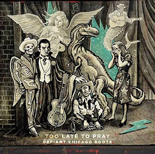 Too Late To Pray: Defiant Chicago Roots, Various Artists, Audio CD, New, FREE
