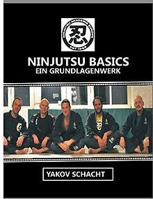 NINJUTSU BASICS: EIN Grundlagenwerk de Schacht, Yakov | Livre | état ...