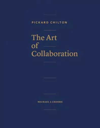 Pickard Chilton: The Art of Collaboration by Chilton, Pickard