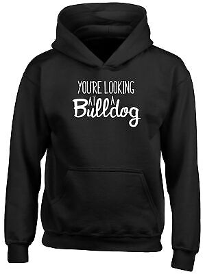 Your Looking at a Bulldog Childrens Kids Hooded Top Hoodie Boys Girls