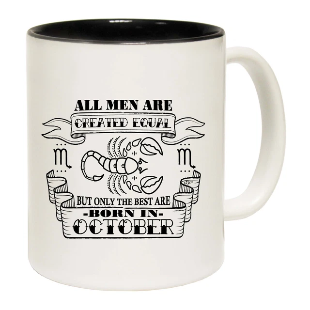 October Scorpio Birthday All Men Are Created Equal Funny Coffee Mug Gift Boxed