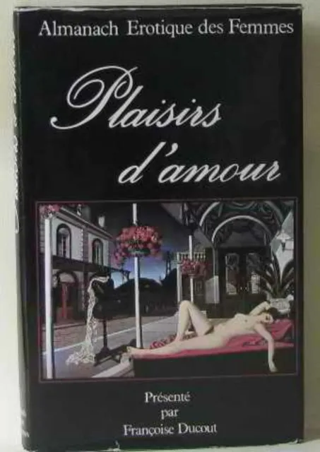 Plaisirs d'amour : Almanach érotique des femmes| Ducout Françoise| Très bon état