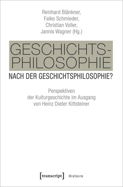 Geschichtsphilosophie nach der Geschichtsphilosophie? | 2021 | deutsch