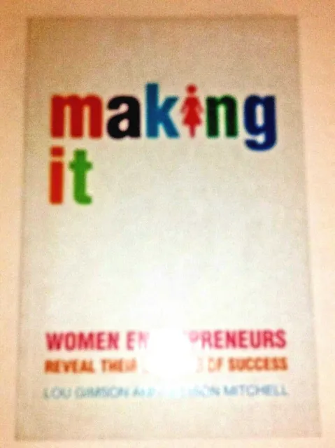 Making it: Women Entrepreneurs Reveal Their Secrets of Success-Lou Gimson, Alli