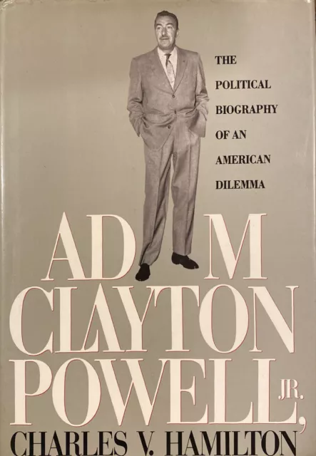 Adam Clayton Powell, Jr. : The Political Biography of an American Dilemma by...