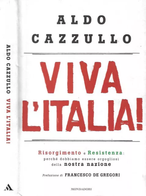 Viva l'Italia!. Risorgimento e Resistenza: perché dobbiamo essere orgogliosi. Al