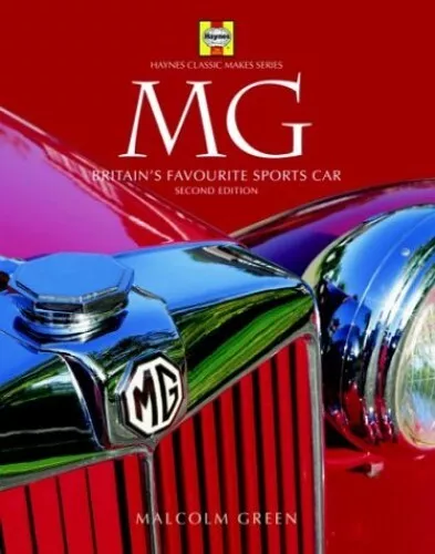 MG: Britain's Favourite Sports Car (Classic Makes ... by Green, Malcolm Hardback
