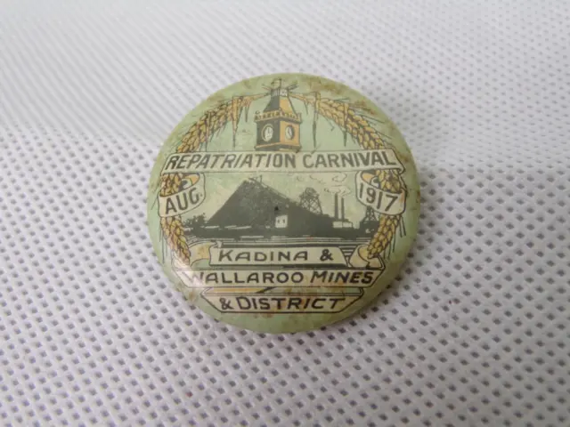 August 1917 pin back badge Kadina & Wallaroo Mines Repatriation Carnival      22