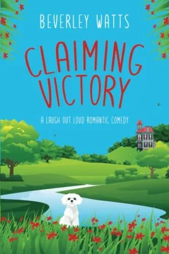 Claiming Victory: A Romantic Comedy: Volume 1 (The Dartmou... by Watts, Beverley