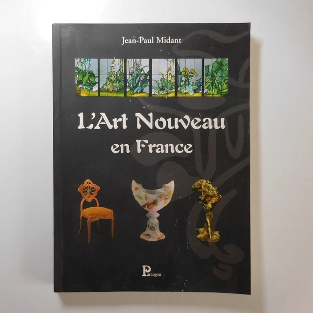 L’art nouveau en France 2002 Jean-Paul MIDANT essai PARAGON N7472