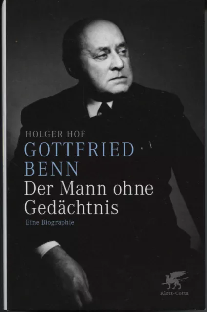 Holger Hof - Gottfried Benn - Der Mann ohne Gedächtnis
