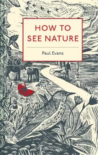 Paul Evans How to See Nature Book NEUF