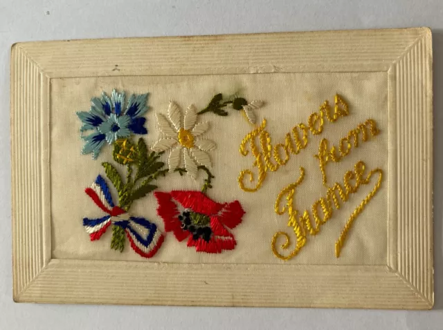 WW1 Silk Embroidered Floral Decorated Postcard “Flowers From France “