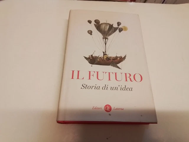 Il futuro. Storia di un'idea - AA.VV., 12o24 Il futuro. Storia di un'idea - AA.VV., 12o24