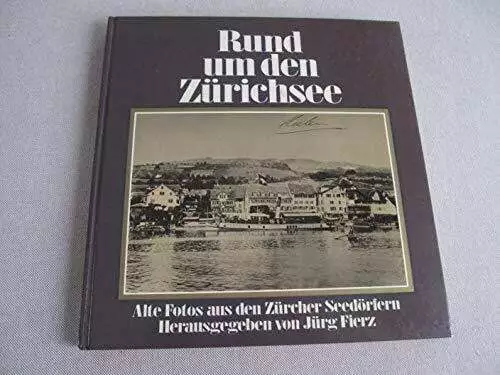 Rund um den Zürichsee Dorfbilder, Bauten, Interieurs  alte Fotos aus den Buch