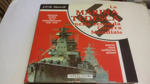 Showell,LA MARINA TEDESCA nella 2a guerra mondiale ; F.lli Melita 1993, 16gn23