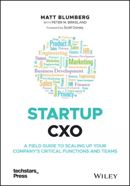 Startup CXO : A Field Guide to Scaling Up Your Company's Critical Functions a...