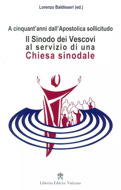 Libri Il Sinodo Dei Vescovi Al Servizio Di Una Chiesa Sinodale. A Cinquant'anni