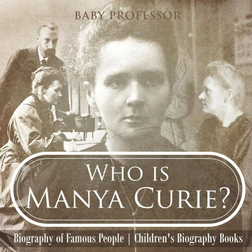 WHO IS MANYA Curie? Biography of Famous People | Children's Biography ...