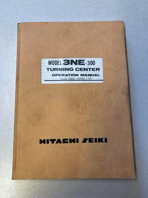 Hitachi Seiki 3NE-300 Turning Center Operation Manual (with Fanuc System-6T)