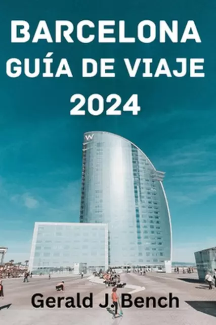 Barcelona Gua de Viaje 2024: La mejor ?poca para visitar, las principales atracc