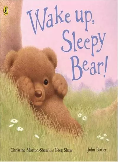 Wake Up, Sleepy Bear (Picture Puffin),Christine Morton-Shaw, Greg Shaw, John Bu