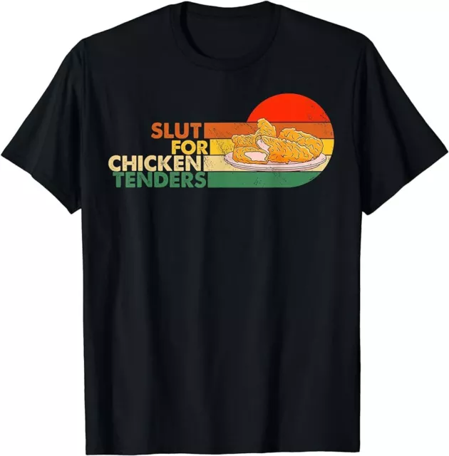 Slut For Chicken Tenders - Funny Gag Gift T-Shirt