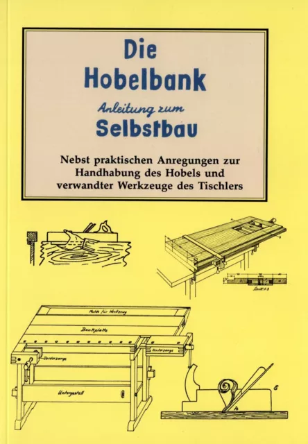 Hobelbank Selbstbau Bauanleitung Buch Anleitung Tischler Holzwerken altes Wissen