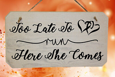 Funny Wedding Page Boy Wooden Sign Printed "Too Late To Run Here She Comes"